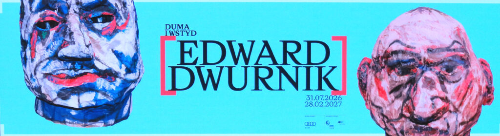 MSN: WYSTAWA EDWARD DWURNIK, DUMA I WSTYD